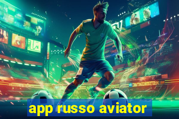 app russo aviator